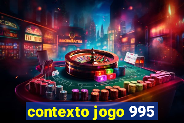 contexto jogo 995